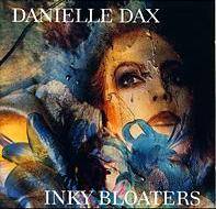 Danielle Dax : Inky Bloaters